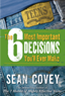 The 6 Most Important Decisions You Will Ever Make